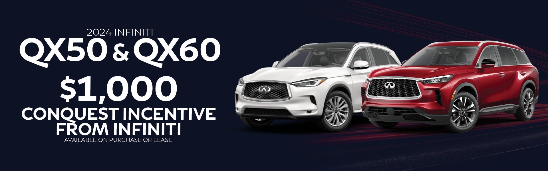 $1,000 conquest cash on 2024 QX50 and QX60